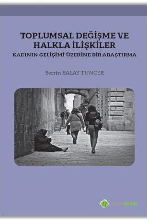 Toplumsal Değişme ve Halkla İlişkiler Kadının Gelişimi Üzerine Bir Araştırma