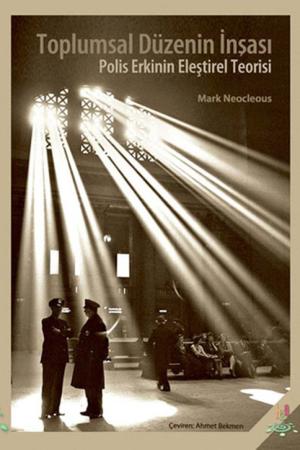 Toplumsal Düzenin İnşası Polis Erkinin Eleştirel Teorisi