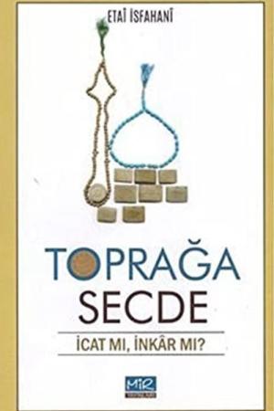 Toprağa Secde / İcat Mı, İnkar Mı?