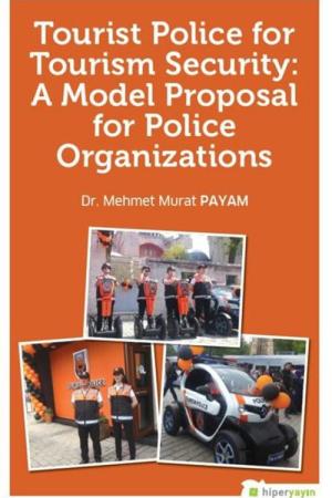 Tourist Police For Tourism Security: A Model Proposal For Police Organizations