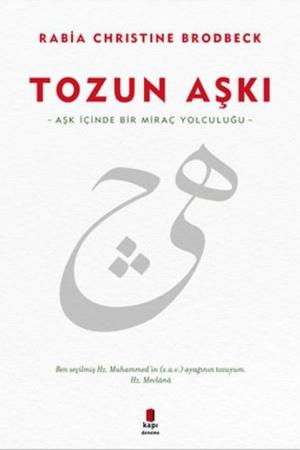 Tozun Aşkı Aşk İçinde Bir Miraç Yolculuğu