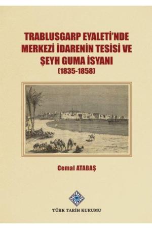 Trablusgarp Eyaleti'nde Merkezi İdarenin Tesisi ve Şeyh Guma İsyanı (1835-1858)