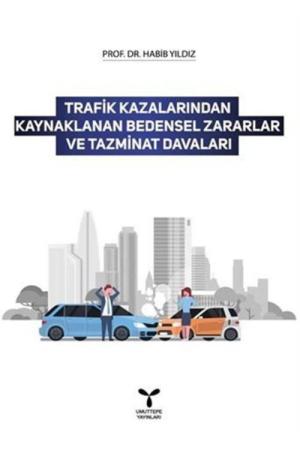 Trafik Kazalarından Kaynaklanan Bedensel Zararlar Ve Tazminat Davaları