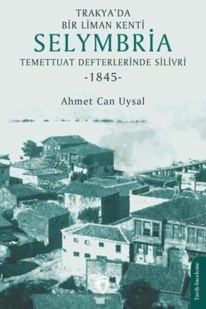 Trakya'da Bir Liman Kenti Selymbria:Temettuat Defterlerinde Silivri (1845)