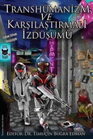 Transhümanizm ve Karşılaştırmalı İzdüşümü