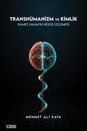 Transhümanizm ve Kimlik Ramez Naam'ın Nexus Üçlemesi