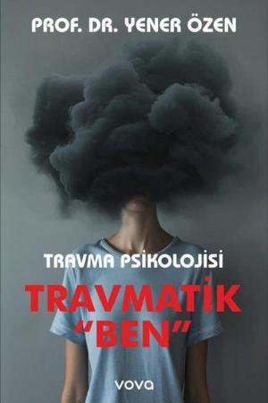 Travma Psikolojisi Travmatik Ben