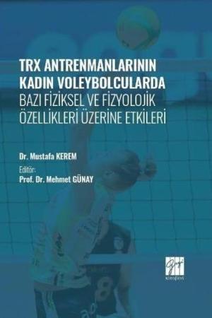 TRX Antrenmanlarının Kadın Voleybolcularda Bazı Fiziksel ve Fizyolojik Özellikleri Üzerine Etkileri