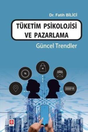 Tüketim Psikolojisi ve Pazarlama Güncel Trendler