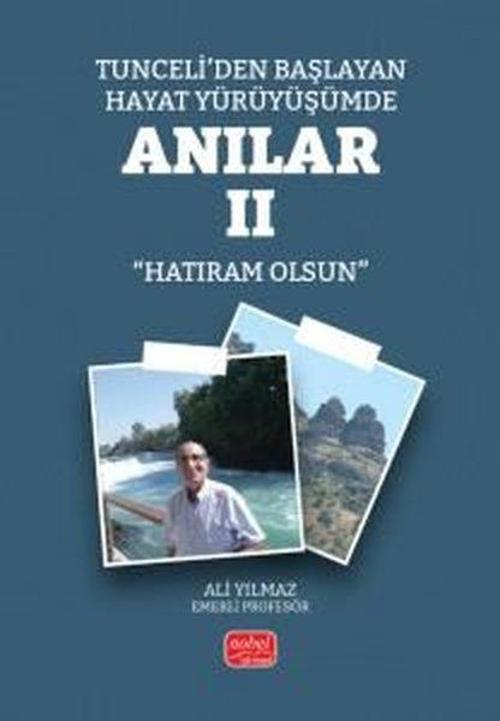Tunceli'den Başlayan Hayat Yürüyüşümde Anılar II (Hatıram Olsun)