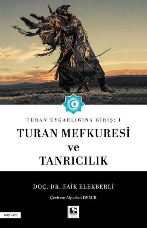 Turan Uygarlığına Giriş: 1 Turan Mefkuresi ve Tanrıcılık