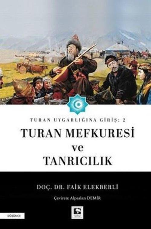 Turan Uygarlığına Giriş: 2 Turan Mefkuresi ve Tanrıcılık