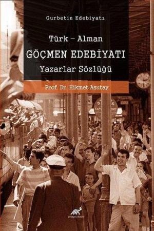 Türk-Alman Göçmen Edebiyatı Yazarlar Sözlüğü