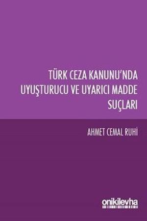 Türk Ceza Kanunu'nda Uyuşturucu ve Uyarıcı Madde Suçları