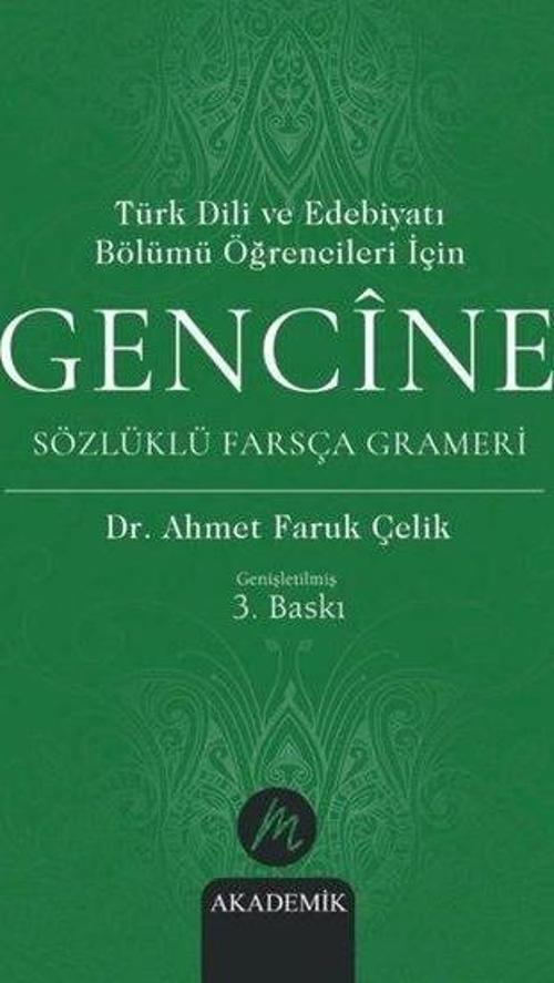 Türk Dili ve Edebiyatı Bölümü Öğrencileri İçin Gencîne Sözlüklü Farsça Grameri