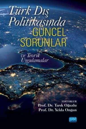 Türk Dış Politikasında Güncel Sorunlar ve Teorik Uygulamalar