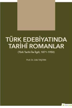 Türk Edebiyatında Tarihî Romanlar (Türk Tarihi İle İlgili, 1871-1950)