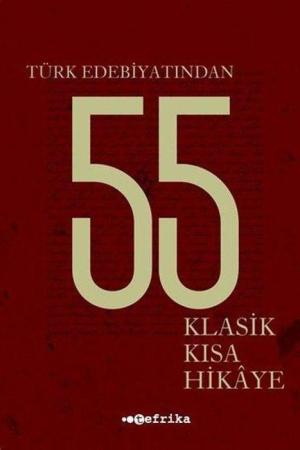 Türk Edebiyatından 55 Klasik Kısa Hikaye