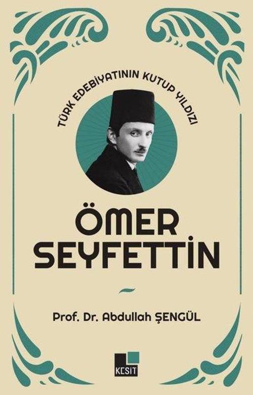 Türk Edebiyatının Kutup Yıldızı Ömer Seyfettin