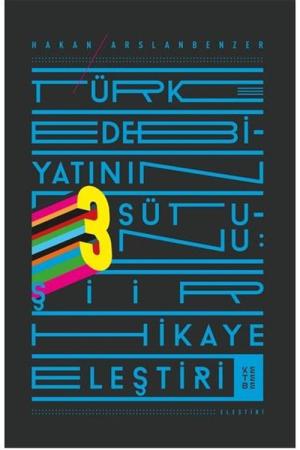 Türk Edebiyatının Üç Sütunu Şiir, Hikaye, Eleştiri