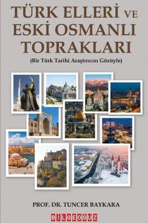 Türk Elleri Ve Eski Osmanlı Toprakları (Bir Türk Tarihi Araştırıcısı Gözüyle)