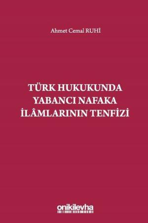 Türk Hukukunda Yabancı Nafaka İlamlarının Tenfizi