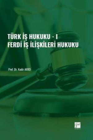 Türk İş Hukuku 1 Ferdi İş İlişkileri Hukuku