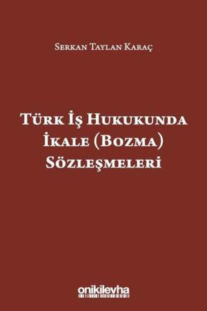 Türk İş Hukukunda İkale (Bozma) Sözleşmeleri