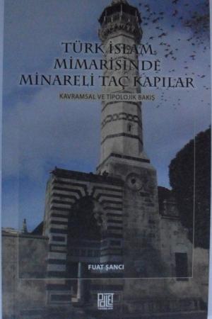 Türk İslam Mimarisinde Minareli Taç Kapılar