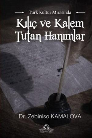 Türk Kültür Mirasında Kılıç ve Kalem Tutan Hanımlar