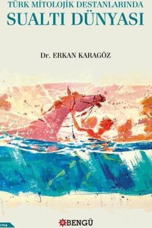 Türk Mitolojik Destanlarında Sualtı Dünyası