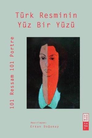 Türk Resminin Yüz Bir Yüzü / 101 Ressam 101 Portre