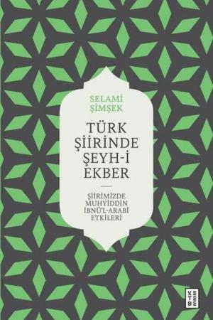 Türk Şiirinde Şeyh-i Ekber Şiirimizde Muhyiddin İbnü'l Arabî Etkileri