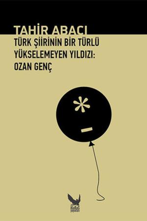 Türk Şiirinin Bir Türlü Yükselemeyen Yıldızı: Ozan Genç