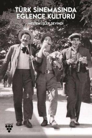 Türk Sinemasında Eğlence Kültürü