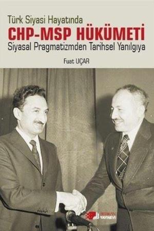 Türk Siyasi Hayatında CHP-MSP Hükümeti Siyasal Pragmatizmden Tarihsel Yanılgıya
