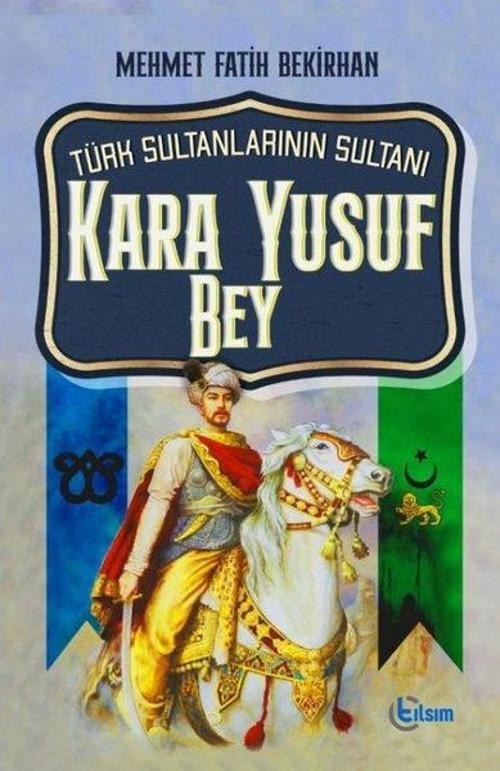 Türk Sultanlarının Sultanı Kara Yusuf Bey