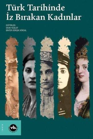 Türk Tarihinde İz Bırakan Kadınlar