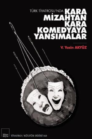 Türk Tiyatrosu’da Kara Mizahtan Kara Komedyaya Yansımalar