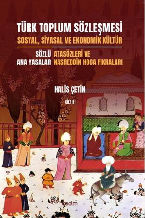 Türk Toplum Sözleşmesi Sosyal, Siyasal ve Ekonomik Kültür (İkinci Cilt) Sözlü Ana Yasalar: Atasözleri ve Nasreddin Hoca Fıkraları