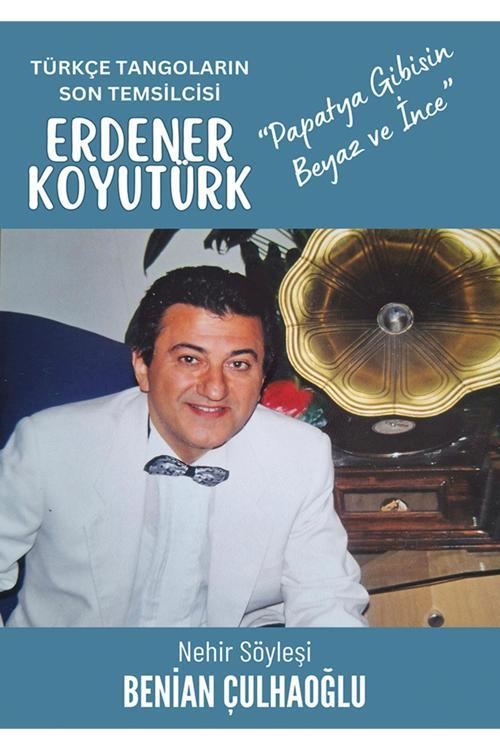 Türkçe Tangoların Son Temsilcisi Erdener Koyutürk