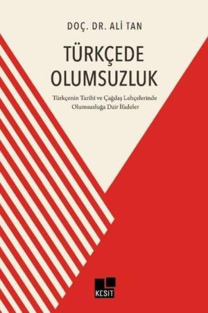 Türkçede Olumsuzluk Türkçenin Tarihi ve Çağdaş Lehçelerinde Olumsuzluğa Dair İfadeler