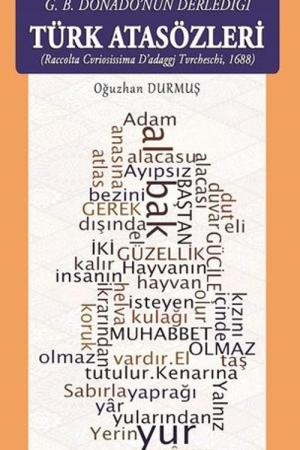 Türkçenin Basılı İlk Atasözü Kitabı: G. B. Donado'nun Derlediği Türk Atasözleri (Raccolta Cvriosissima D'adaggj Tvrcheschi, 1688)