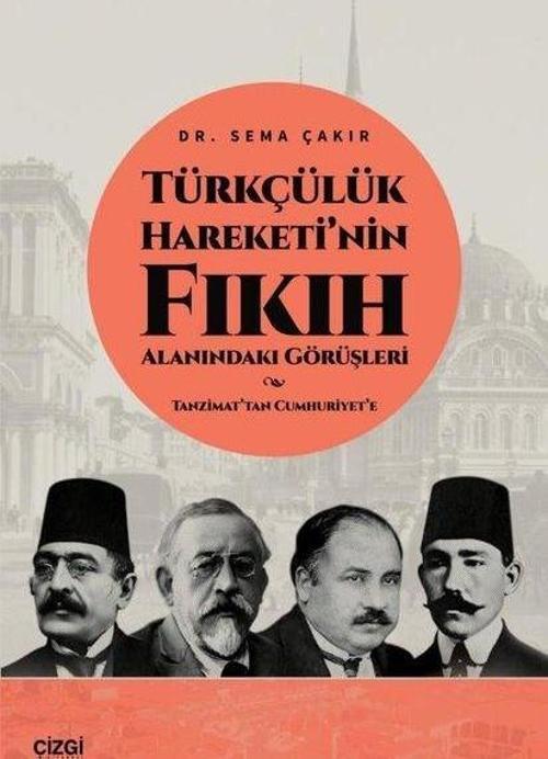 Türkçülük Hareketi’nin Fıkıh Alanındaki Görüşleri / Tanzimat’tan Cumhuriyet’e