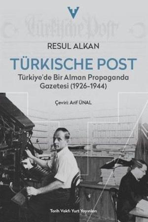 Türkische Post Türkiye'de Bir Alman Propaganda Gazetesi (1926-1944)