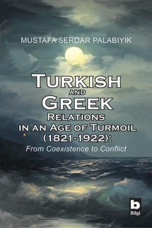 Turkish and Greek Relations in an Age of Turmoil (1821-1922)