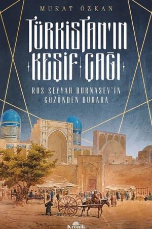 Türkistan'ın Keşif Çağı Rus Seyyah Burnaşev'in Gözünden Buhara