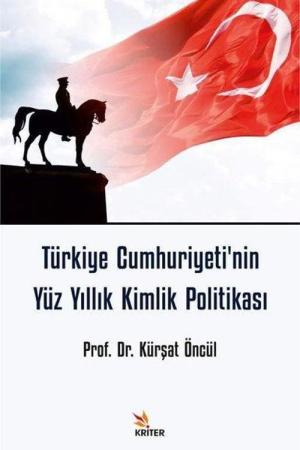 Türkiye Cumhuriyeti'nin Yüz Yıllık Kimlik Politikası