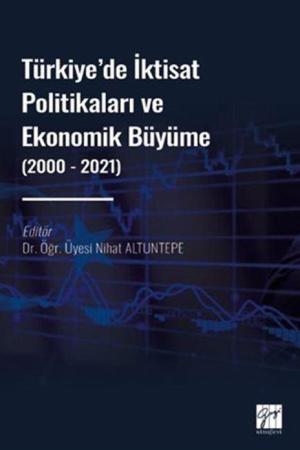Türkiye' de İktisat Politikaları ve Ekonomik Büyüme (2000 - 2021)