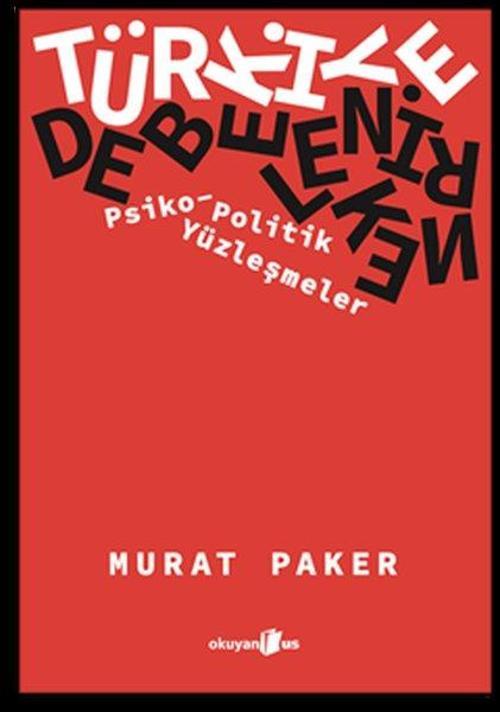 Türkiye Debelenirken Psiko-Politik Yüzleşmeler